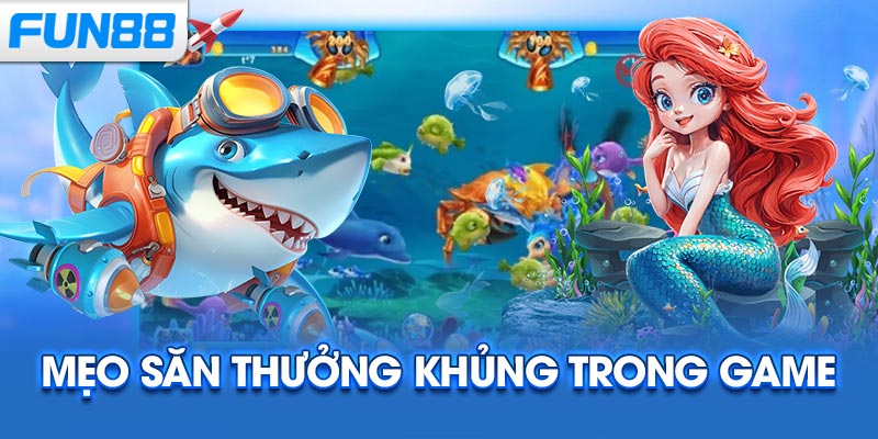 Mẹo săn thưởng khủng trong game